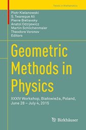 book Geometric methods in physics : XXXIV Workshop, Białowieża, Poland, June 28-July 4, 2015