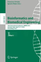 book Bioinformatics and Biomedical Engineering: Third International Conference, IWBBIO 2015, Granada, Spain, April 15-17, 2015. Proceedings, Part I