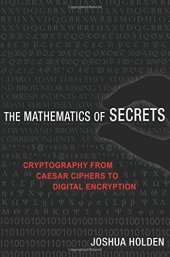 book The Mathematics of Secrets: Cryptography from Caesar Ciphers to Digital Encryption