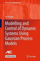 book Modelling and Control of Dynamic Systems Using Gaussian Process Models