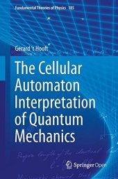 book The Cellular Automaton Interpretation of Quantum Mechanics