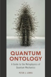 book Quantum Ontology: A Guide to the Metaphysics of Quantum Mechanics