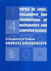 book Topics in Logic, Philosophy and Foundations of Mathematics and Computer Science:In Recognition of Professor Andrzej Grzegorczyk