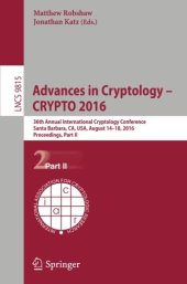 book Advances in cryptology - CRYPTO 2016 : 36th Annual International Cryptology Conference, Santa Barbara, CA, USA, August 14-18, 2016 : Proceedings, Part 2