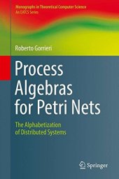 book Process Algebras for Petri Nets: The Alphabetization of Distributed Systems