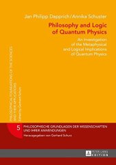 book Philosophy and Logic of Quantum Physics: An Investigation of the Metaphysical and Logical Implications of Quantum Physics