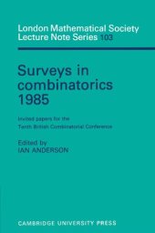 book Surveys in Combinatorics 1985: Invited Papers for the Tenth British Combinatorial Conference