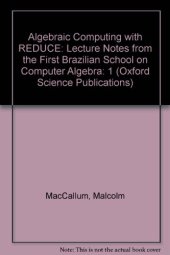 book Algebraic Computing with REDUCE: Lecture Notes from the First Brazilian School on Computer Algebra, Volume 1