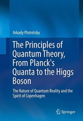 book The Principles of Quantum Theory, From Planck's Quanta to the Higgs Boson: The Nature of Quantum Reality and the Spirit of Copenhagen