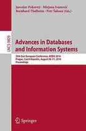 book Advances in databases and information systems : 20th East European Conference, ADBIS 2016, Prague, Czech Republic, August 28-31, 2016, proceedings