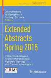 book Extended abstracts Spring 2015 : interactions between representation theory, algebraic topology and commutative algebra