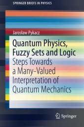 book Quantum Physics, Fuzzy Sets and Logic: Steps Towards a Many-Valued Interpretation of Quantum Mechanics