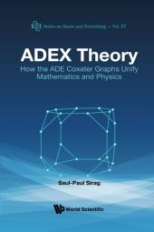 book Adex Theory: How the Ade Coxeter Graphs Unify Mathematics and Physics