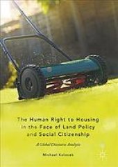 book The human right to housing in the face of land policy and social citizenship : a global discourse analysis