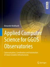 book Applied Computer Science for GGOS Observatories : Communication, Coordination and Automation of Future Geodetic Infrastructures