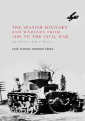 book The Spanish military and warfare from 1899 to the Civil War : the uncertain path to victory