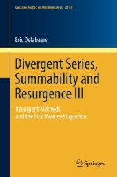 book Divergent Series, Summability and Resurgence III: Resurgent Methods and the First Painlevé Equation