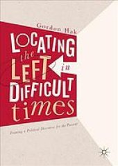 book Locating the left in difficult times : framing a political discourse for the present