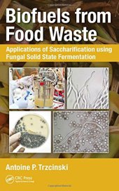 book Biofuels from Food Waste: Applications of Saccharification using Fungal Solid State Fermentation