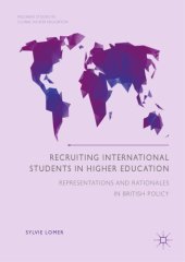 book Recruiting International Students in Higher Education : Representations and Rationales in British Policy