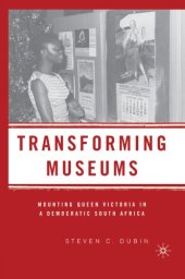 book Transforming Museums : Mounting Queen Victoria in a Democratic South Africa