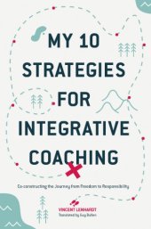 book My 10 strategies for integrative coaching : co-constructing the lourney from freedom to responsibility