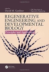 book Regenerative Engineering and Developmental Biology: Principles and Applications