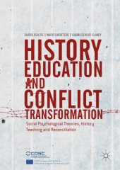 book History Education and Conflict Transformation : Social Psychological Theories, History Teaching and Reconciliation