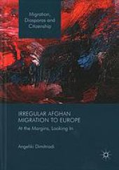 book Irregular Afghan Migration to Europe : At the Margins, Looking In