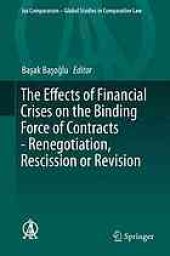 book The effects of financial crises on the binding force of contracts : renegotiation, rescission or revision