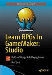 book Learn RPGs in GameMaker: Studio : build and design role playing games