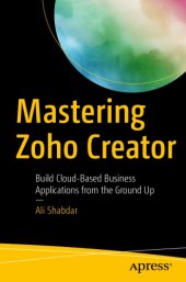 book Mastering Zoho creator : build cloud-based business applications from the ground up