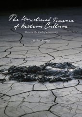 book The Structural Trauma of Western Culture : Toward the End of Humanity