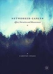 book Networked cancer : affect, narrative and measurement