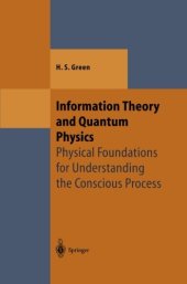 book Information Theory and Quantum Physics: Physical Foundations for Understanding the Conscious Process