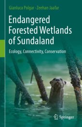 book Endangered forested wetlands of Sundaland : ecology, connectivity, conservation