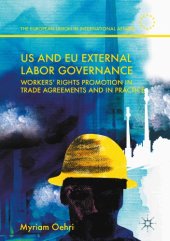 book US and EU external labor governance : Workers' rights promotion in trade agreements and in practice