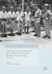 book Debating collaboration and complicity in war crimes trials in Asia, 1945-1956