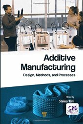 book Additive Manufacturing: Design, Methods, and Processes