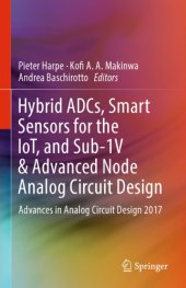 book Hybrid ADCs, smart sensors for the IoT, and sub-1V & advanced node analog circuit design : advances in analog circuit design 2017