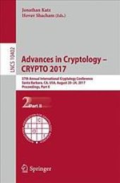 book Advances in cryptology -- CRYPTO 2017 : 37th Annual International Cryptology Conference, Santa Barbara, CA, USA, August 20-24, 2017, Proceedings. Part II