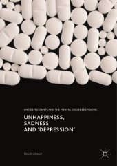 book Unhappiness, sadness and 'depression' : antidepressants and the mental disorder epidemic