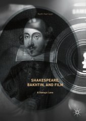 book Shakespeare, Bakhtin, and Film : A Dialogic Lens