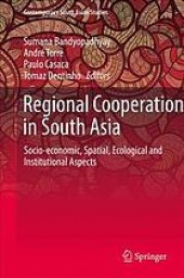 book Regional cooperation in South Asia : socio-economic, spatial, ecological and institutional aspects