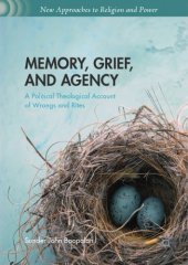 book Memory, grief, and agency : a political theological account of wrongs and rites