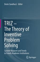 book TRIZ - The Theory of Inventive Problem Solving : Current Research and Trends in French Academic Institutions