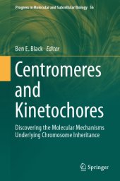 book Centromeres and kinetochores : discovering the molecular mechanisms underlying chromosome inheritance