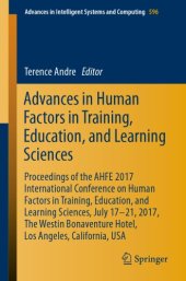 book Advances in Human Factors in Training, Education, and Learning Sciences : Proceedings of the AHFE 2017 International Conference on Human Factors in Training, Education, and Learning Sciences, July 17-21, 2017, The Westin Bonaventure Hotel, Los Angeles, Ca