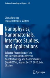 book Nanophysics, Nanomaterials, Interface Studies, and Applications : Selected Proceedings of the 4th International Conference Nanotechnology and Nanomaterials (NANO2016), August 24-27, 2016, Lviv, Ukraine