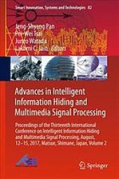 book Advances in intelligent information hiding and multimedia signal processing : proceedings of the Thirteenth International Conference on Intelligent Information Hiding and Multimedia Signal Processing, August, 12-15, 2017, Matsue, Shimane, Japan. Part II